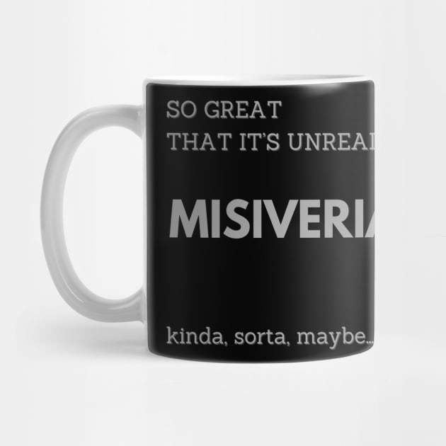 MISIVERIA, SO GREAT THAT IT IS UNREAL by DD Ventures